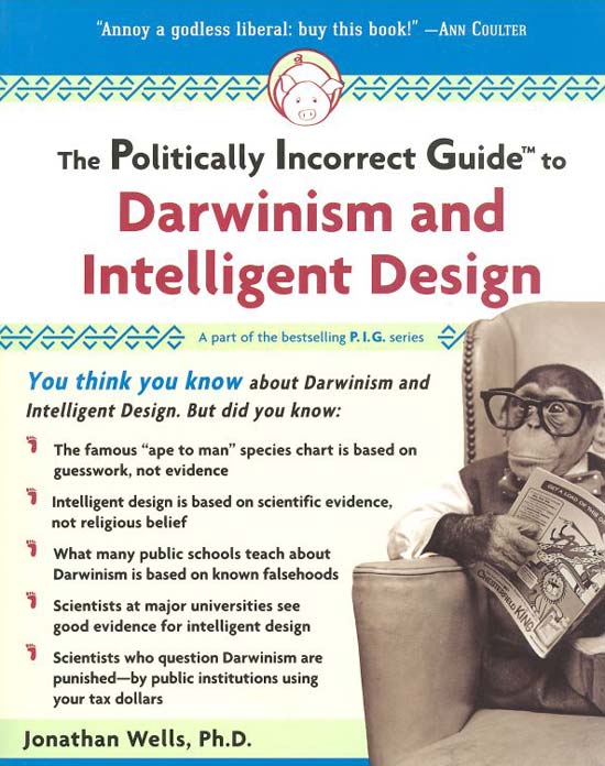 Darwinism and Intelligent Design: The Politically Incorrect Guide