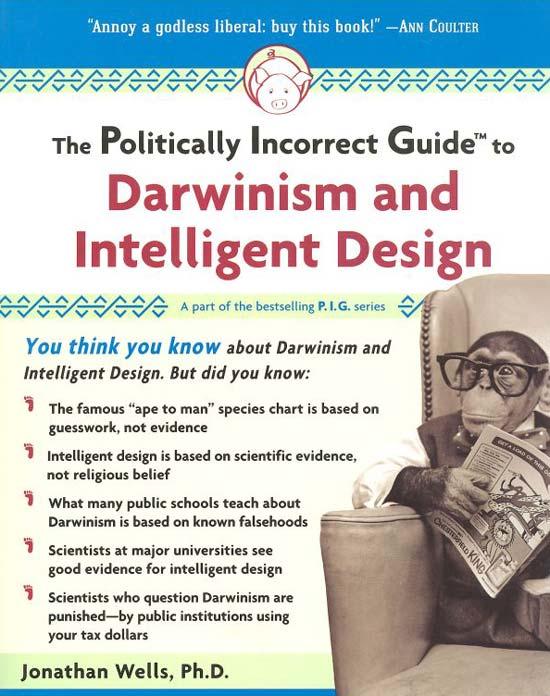 Darwinism and Intelligent Design: The Politically Incorrect Guide